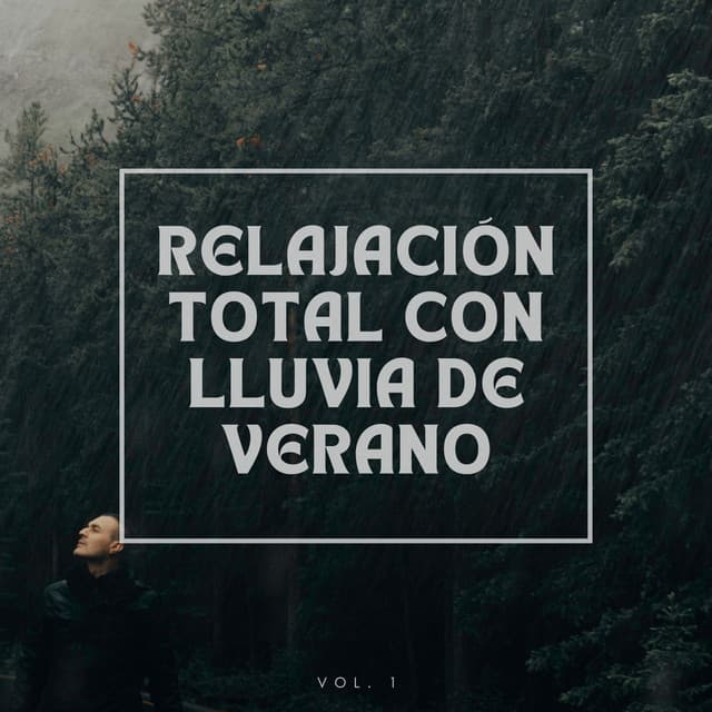 Relajación total con lluvia de verano Vol.1 - Lluvia Instantánea