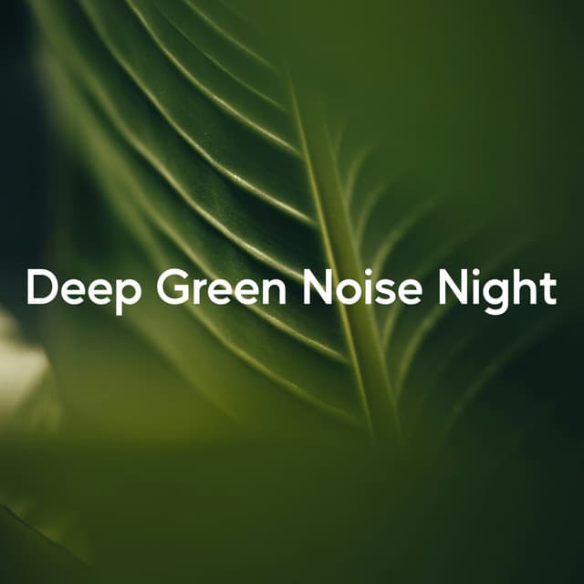 Deep Green Noise Night - Nature Sounds Collective