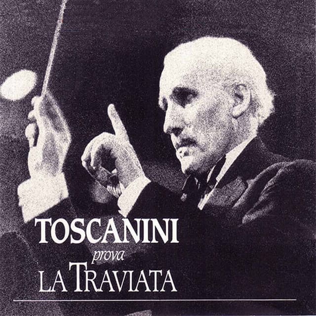 Toscanini prova La traviata - Giuseppe Verdi