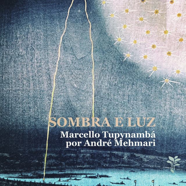 Sombra e Luz - Marcello Tupynambá por André Mehmari - Marcello Tupynambá