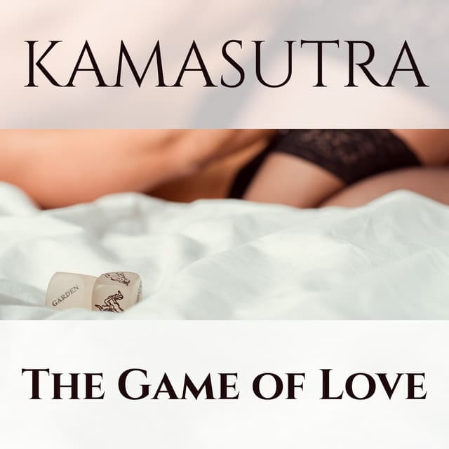 Kamasutra: The Game of Love, Sexy Chillout - Sexual Libido Boost