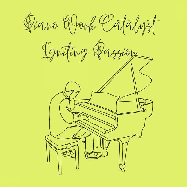 Piano Work Catalyst: Igniting Passion - Easy Listening Piano