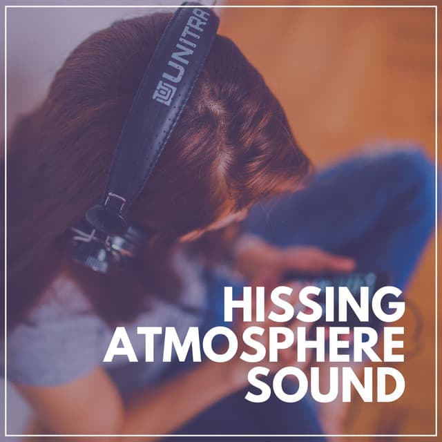 Hissing Atmosphere Sound - White Noise Relaxation for Sleeping Babies