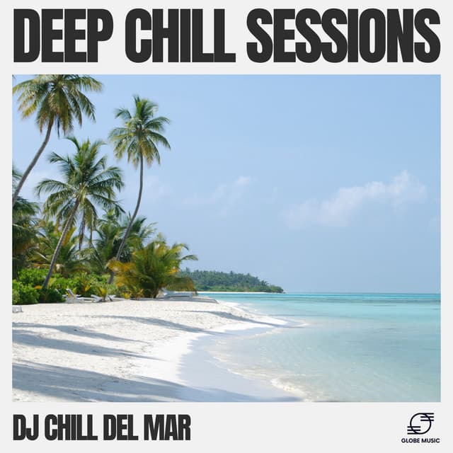 Deep Chill Sessions - DJ Chill del Mar