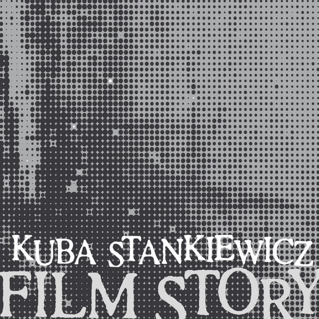 Film Story - Kuba Stankiewicz