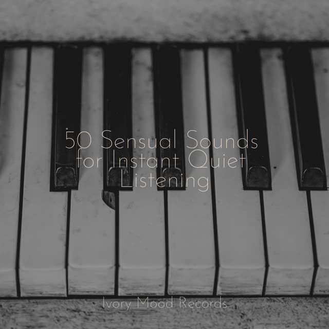 50 Sensual Sounds for Instant Quiet Listening - Ivory Mood