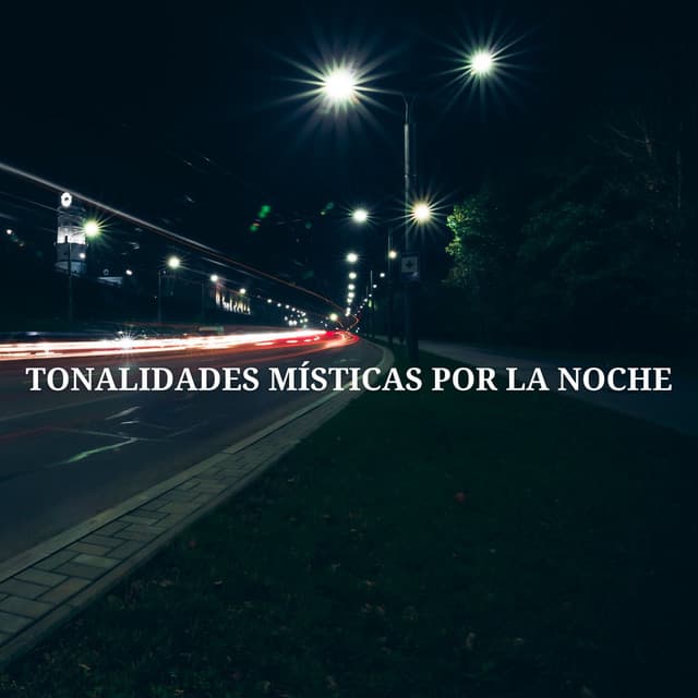 Tonalidades Místicas Por La Noche - Relax total