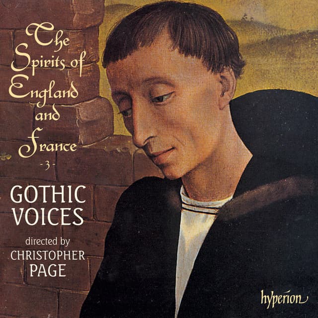 The Spirits of England & France 3: Binchois and His Contemporaries - Gothic Voices