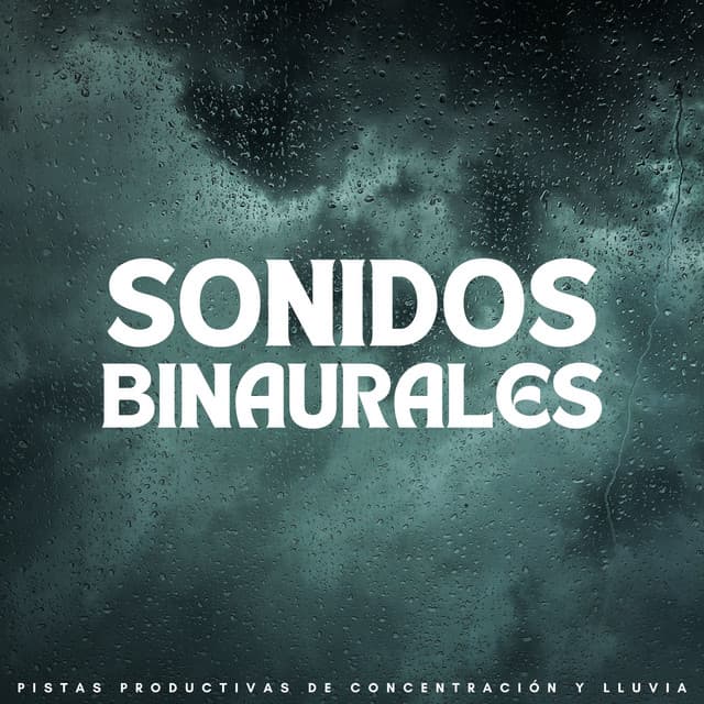 Sonidos Binaurales: Pistas Productivas De Concentración Y Lluvia - Música de Ondas Cerebrales Alfa