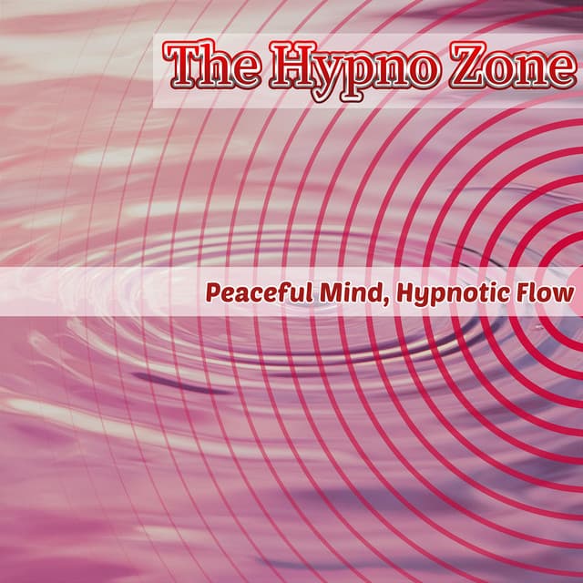 Peaceful Mind, Hypnotic Flow - The Hypno Zone