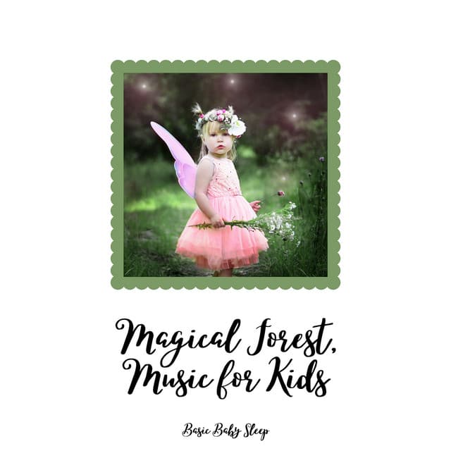 Magical Forest, Music for Kids - Basic Baby Sleep