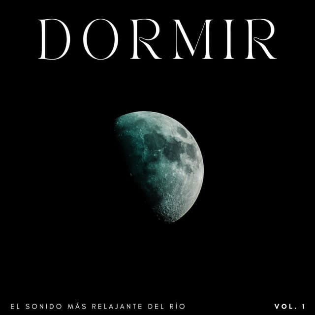 Dormir: El Sonido Más Relajante Del Río Vol. 1 - Corrientes de sueños