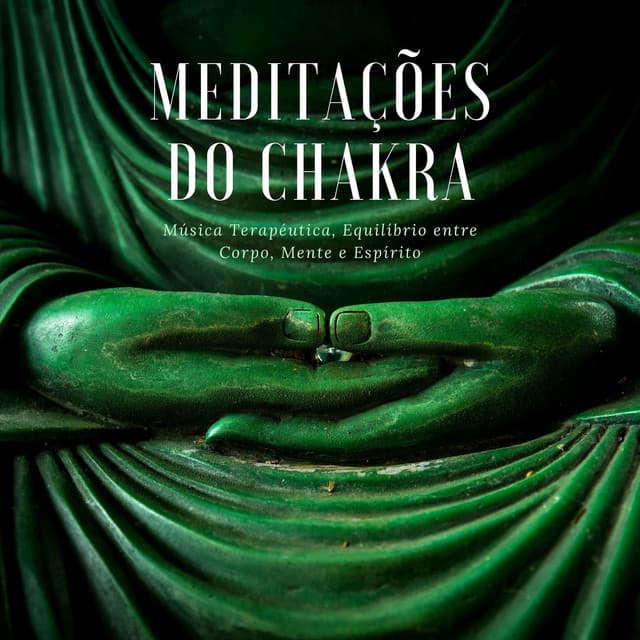 Meditações do Chakra: Música Terapéutica, Equilíbrio entre Corpo, Mente e Espírito - Memoria Linda