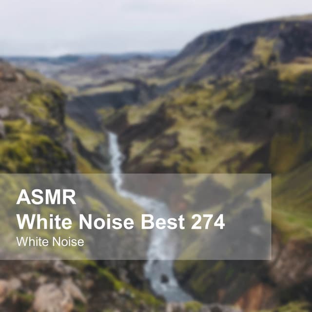 White Noise ASMR Best 274 - White Noise