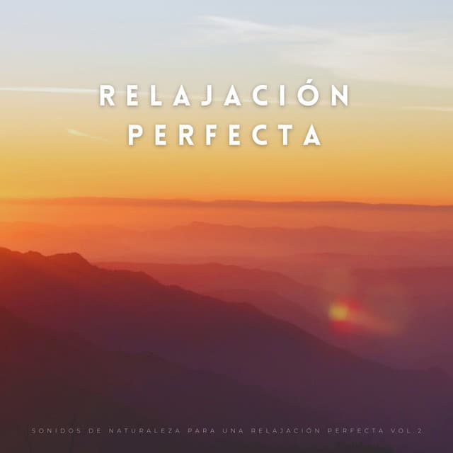 Sonidos De Naturaleza Para Una Relajación Perfecta Vol.2 - Sonidos De La Naturaleza