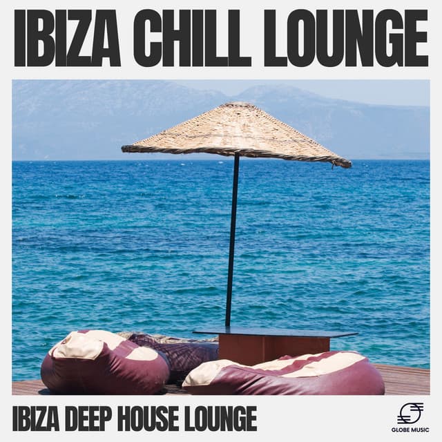Ibiza Chill Lounge - Ibiza Deep House Lounge