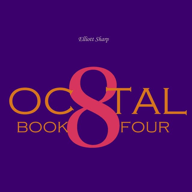 Octal: Book Four - Elliott Sharp