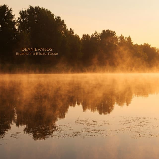 Breathe in a Blissful Pause - Dean Evanos