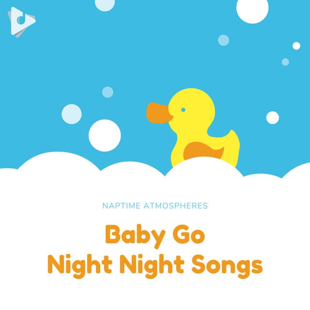 Baby Go Night Night Songs - Naptime Atmospheres