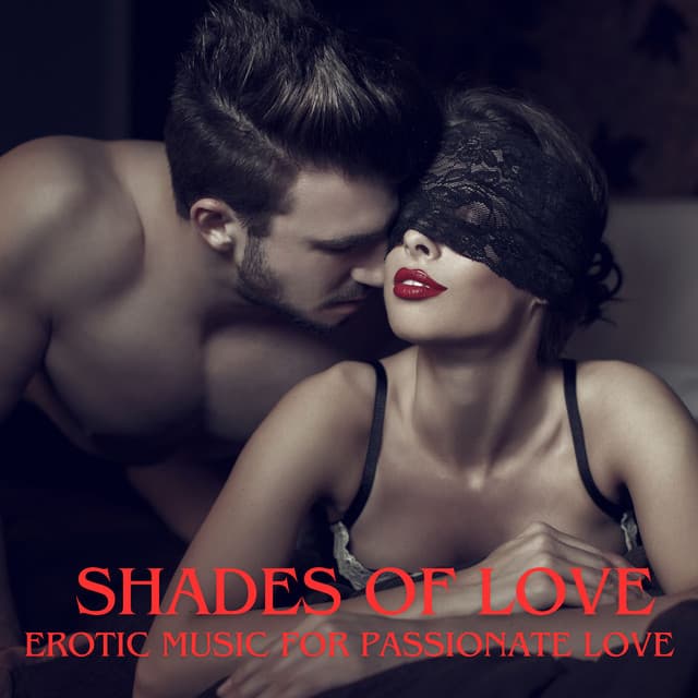 Shades of Love: Sensual Tantra, Erotic Music for Passionate Love, Tantra Relaxation and Intimate Moments - EroticLolly