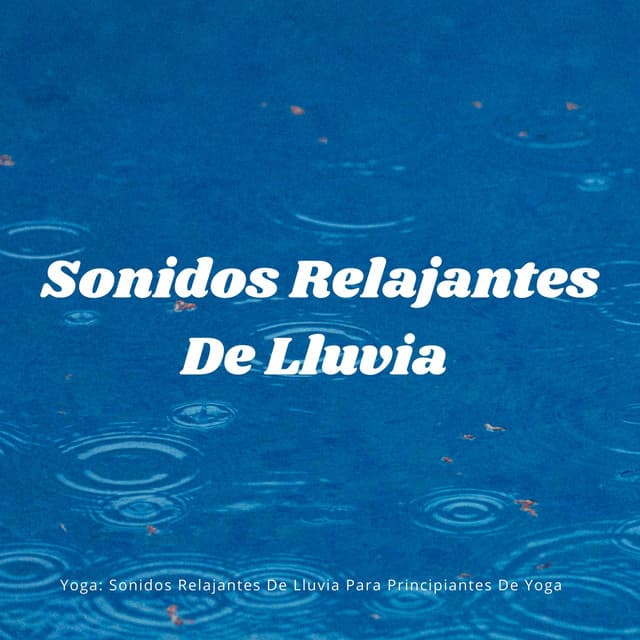 Yoga: Sonidos Relajantes De Lluvia Para Principiantes De Yoga - Sonidos de paz