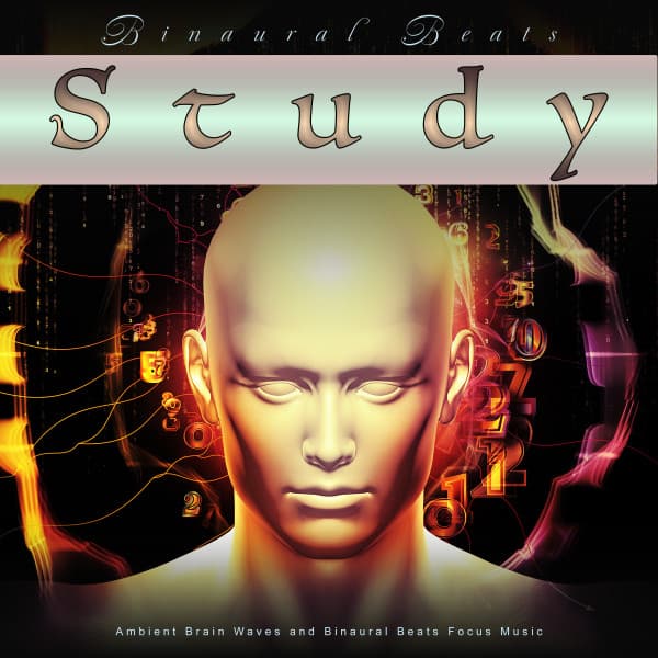 Binaural Beats Study: Ambient Brain Waves and Binaural Beats Focus Music - Binaural Beats