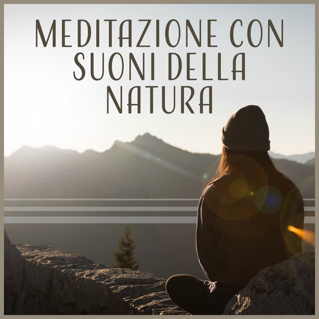 Meditazione con suoni della natura: Musica rilassante per yoga, Benessere e riduzione dello stress, Rilassamento mentale - Suoni naturali zen
