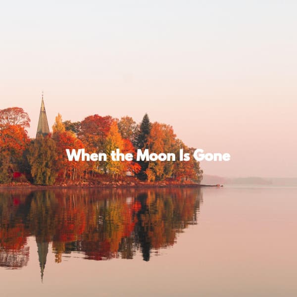 When the Moon Is Gone - Descansar Musica