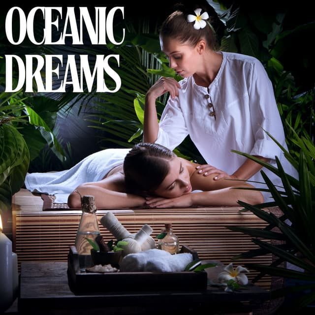 Oceanic Dreams: Healing Massage Music - Spa Music Experience