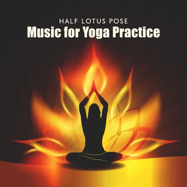 Half Lotus Pose: Music for Yoga Practice, Mindfulness Meditation Exercises, Yoga to Restore Energy, Therapy for Relaxation - Dharma Dhara