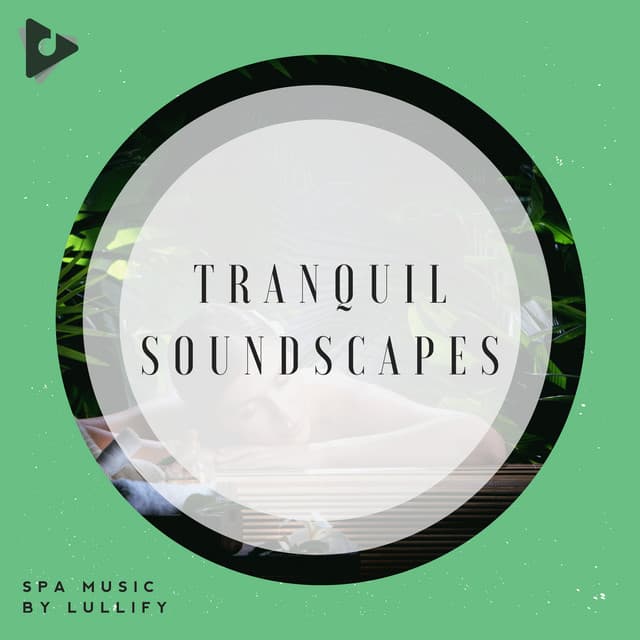 Tranquil Soundscapes - Spa Music by Lullify
