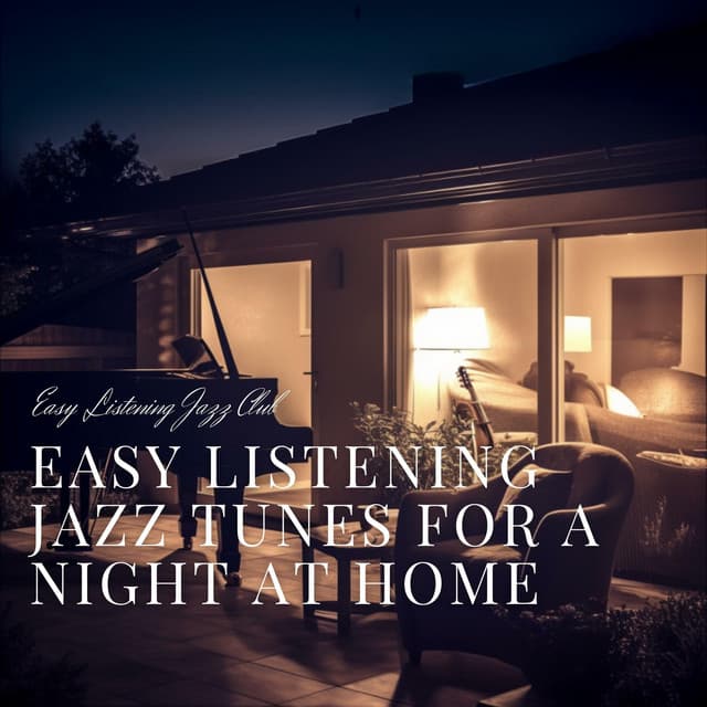 Easy Listening Jazz Tunes for a Night at Home - Easy Listening Jazz Club