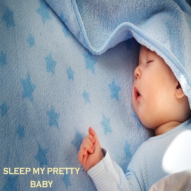 Sleep My Pretty Baby - Smart Baby Lullabies