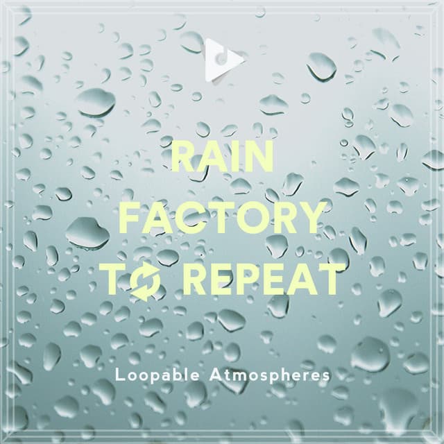 Rain Factory To Repeat - Rain Sounds Factory STHLM