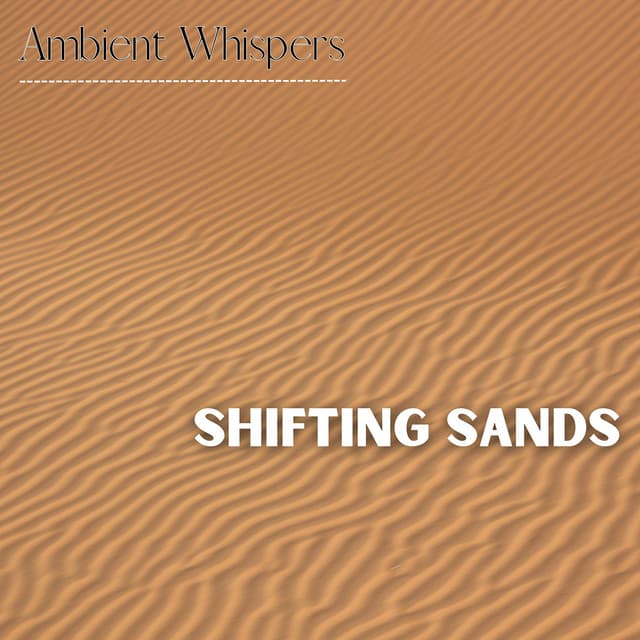 Shifting Sands - Ambient Whispers