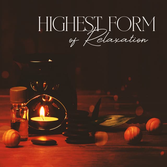 Highest Form of Relaxation: Music for Spa & Aromatherapy - Sensual Massage to Aromatherapy Universe