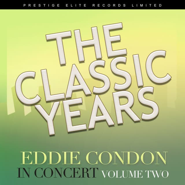 The Classic Years - In Concert, Vol. 2 - Eddie Condon