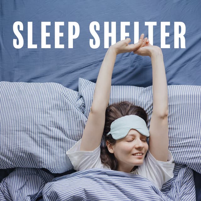 Sleep Shelter: Calming Music for Adults, Sleep Aid, Melodious Insomnia Relief - Peaceful Sleep Music Collection