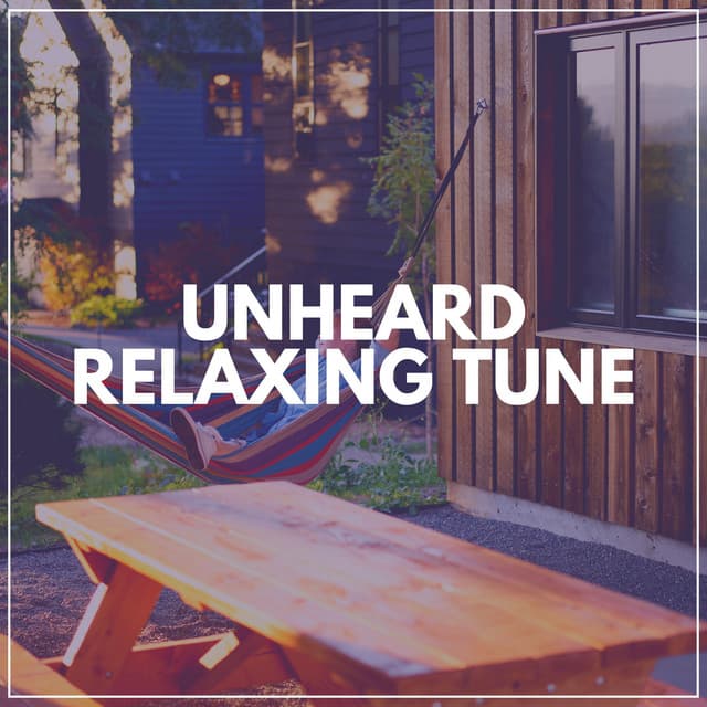 Unheard Relaxing Tune - Tranquility Spree