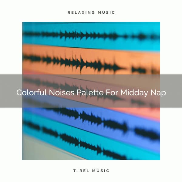 Colorful Noises Palette For Midday Nap - Baby Rain Sleep Sounds / Brown Noise Therapy