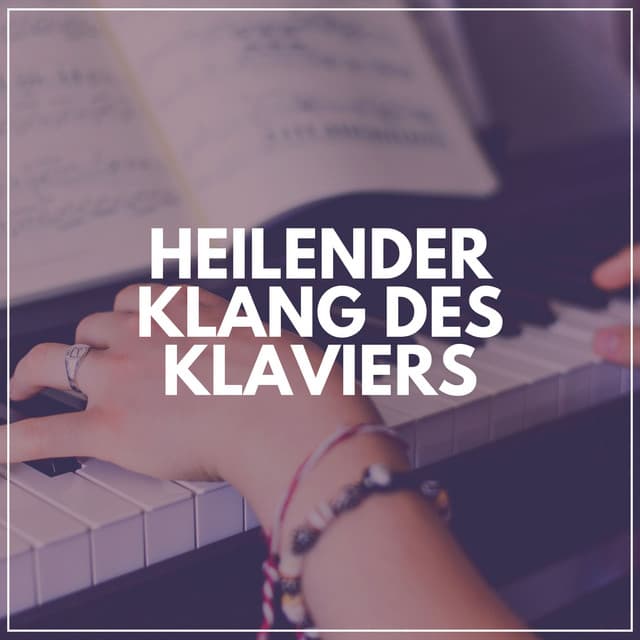 Heilender Klang Des Klaviers - Klaviermusik