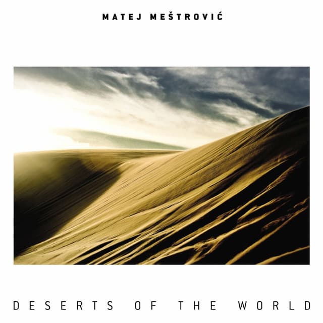 Deserts of The World - Matej Mestrovic
