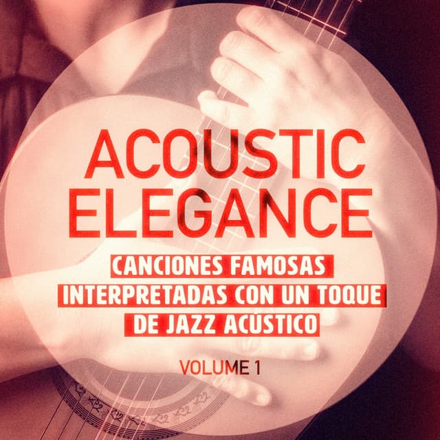 Elegancia Acùstica, Vol. 1 - Relajacion y Guitarra Acustica