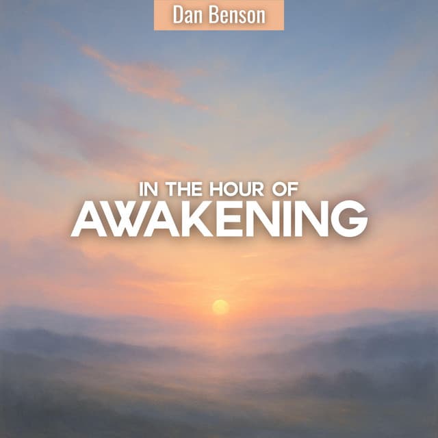 In the Hour of Awakening - Dan Benson