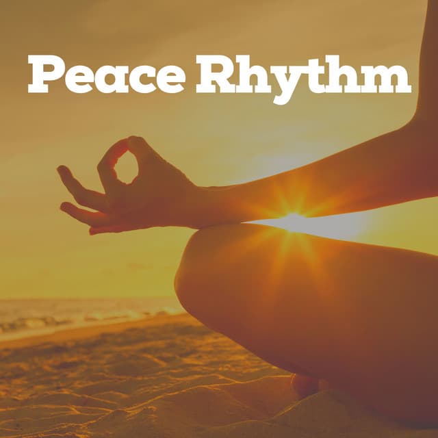 Peace Rhythm - Easy Ambient Mind Body Soul Healing Meditation Music