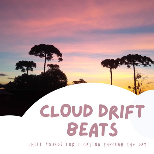 Cloud Drift Beats: Chill Sounds for Floating Through the Day - Laid Back Academy
