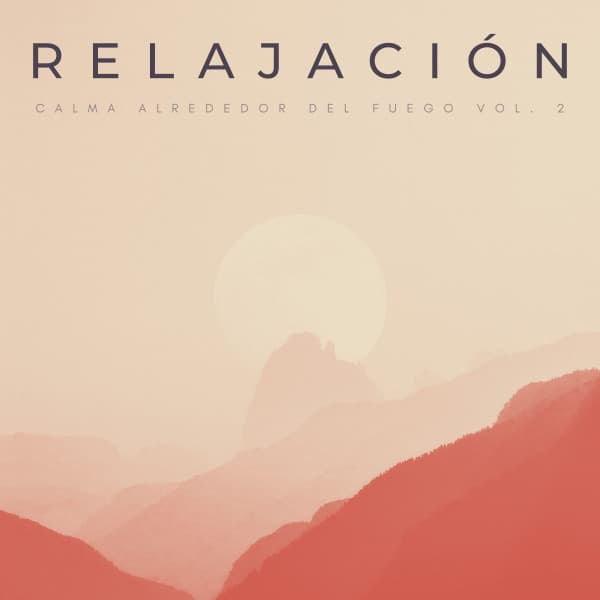Relajación: Calma Alrededor Del Fuego Vol. 2 - Calma y Relajación