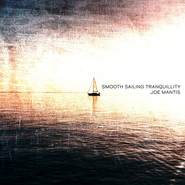 Smooth Sailing Tranquillity - Joe Mantis