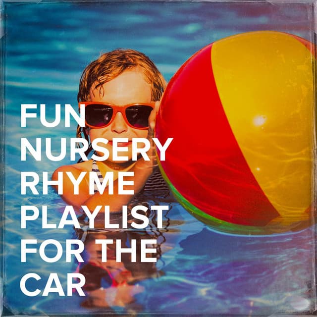 Fun Nursery Rhyme Playlist for the Car - Nursery Rhymes and Lullabies