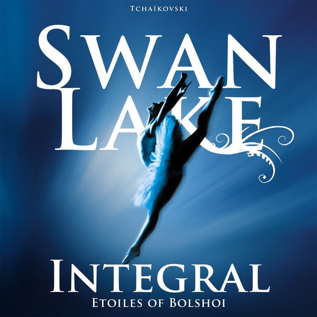Swan Lake : Integral - Pyotr Ilyich Tchaikovsky